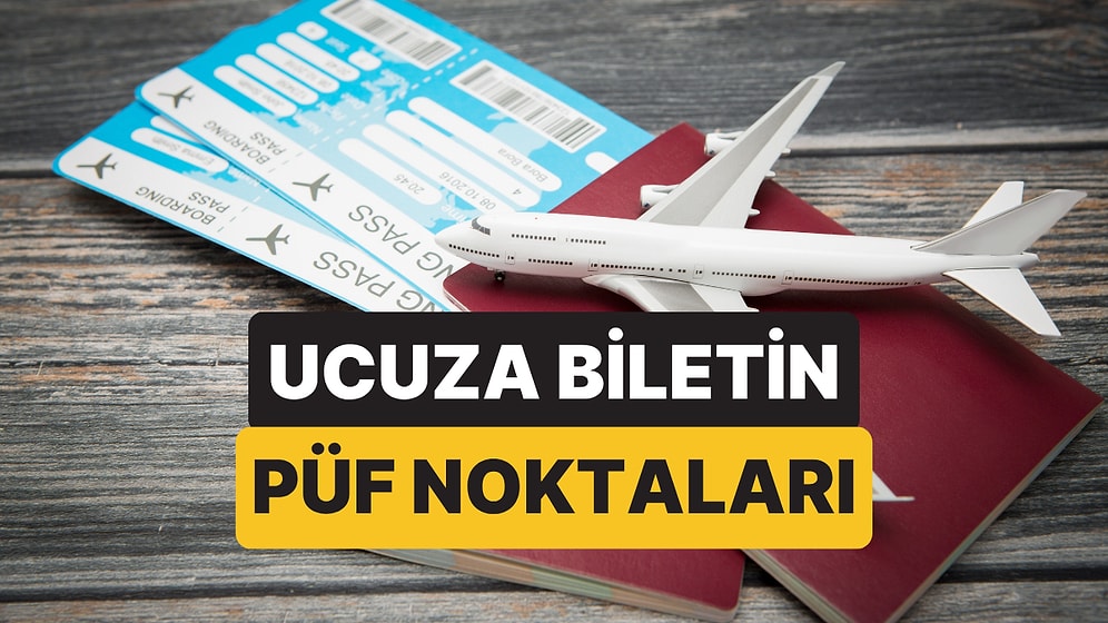 En Uygun Uçak Bileti Ne Zaman, Nasıl Alınır? Ucuz Uçak Bileti Almanın Püf Noktaları