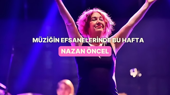 Pamuk Sesli Sokak Kızı: Müziğin Efsanelerinde Bu Hafta Nazan Öncel