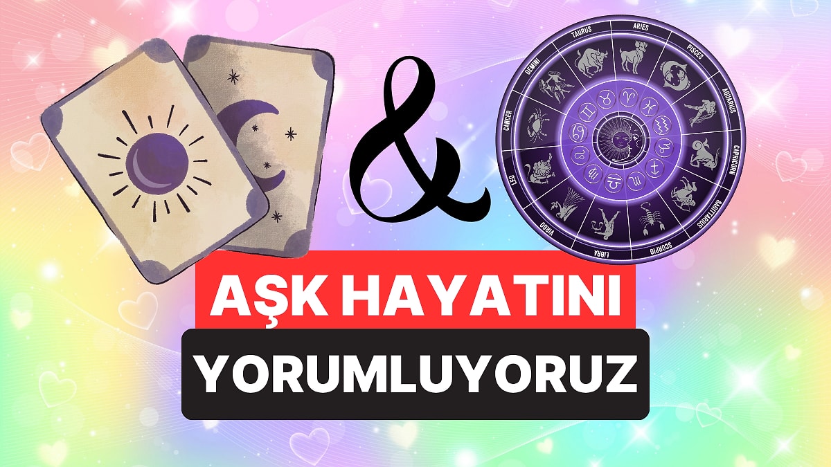 Tarot &amp; Burç Uyumu: Burcunla Uyumlu Tarot Kartına Göre Aşk Hayatında Ne Olacak?