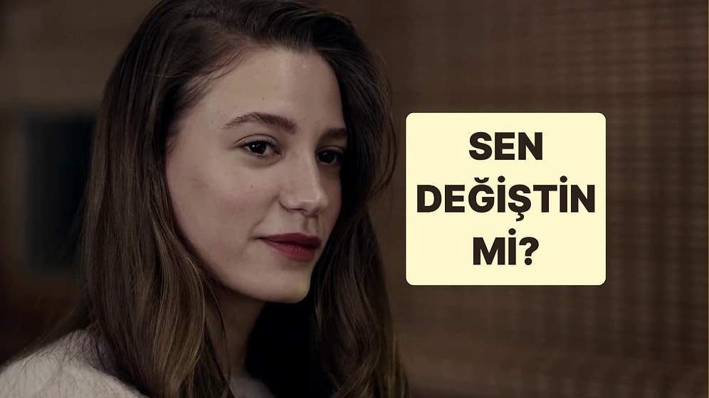 Evet/Hayır Testine Göre Sen Değiştin mi?