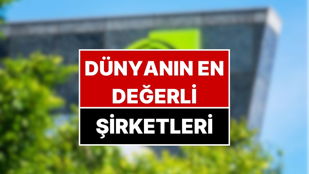 Dünyanın En Değerli Şirketi Değişti! Hisseleri Rekor Kırdı, Microsoft'u Tahtından Etti