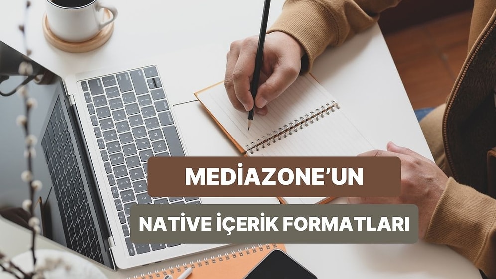 İçerik ve Reklamın Doğal Buluşması: Mediazone Native Formatları