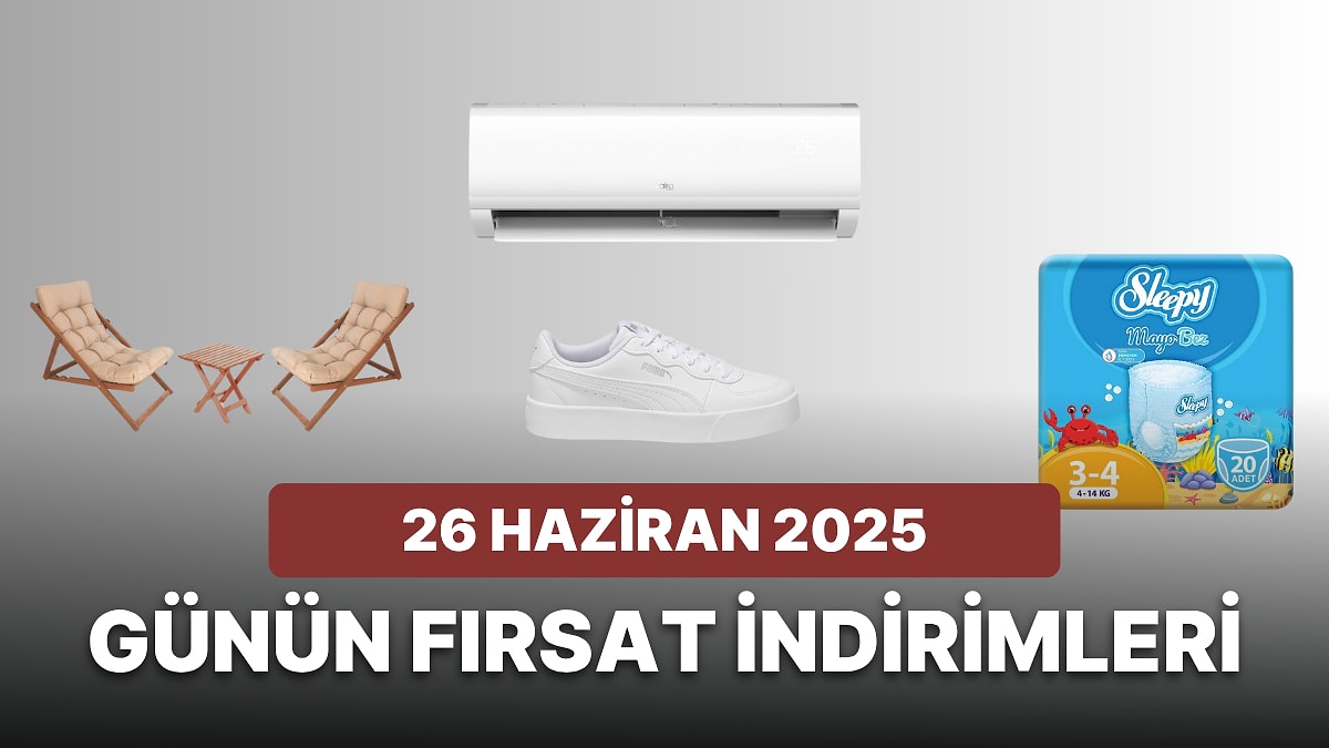 Bugün İndirimde Hangi Markalar Var? 26 Haziran 2025