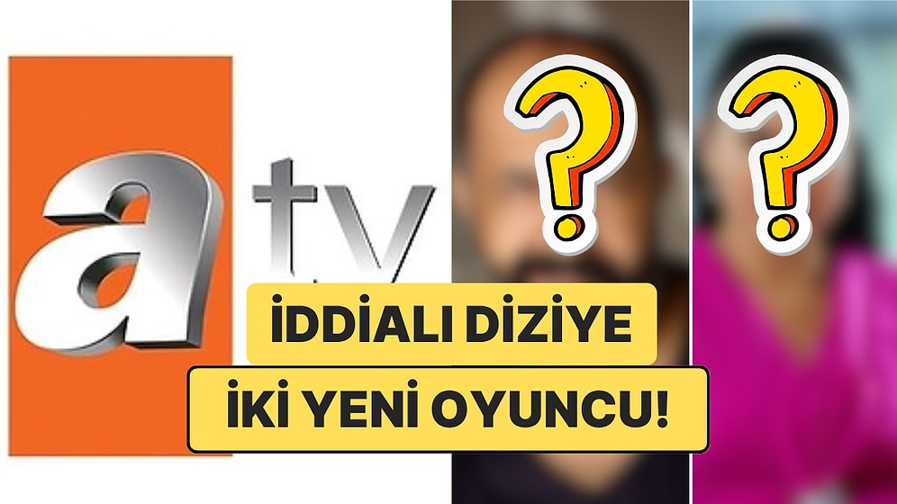 ATV’nin Yeni Bombasında Sürpriz İkili! İddialı Diziye İki Oyuncu Katıldı!