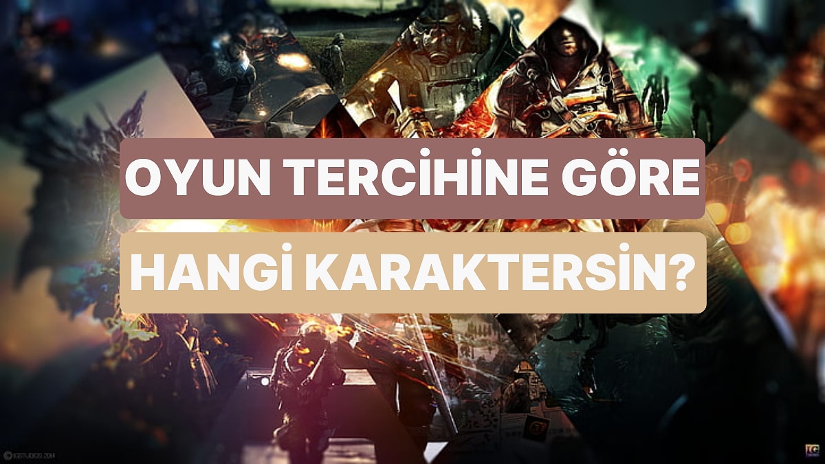 Oyun Tercihlerine Göre Sen Hangi Karaktersin?