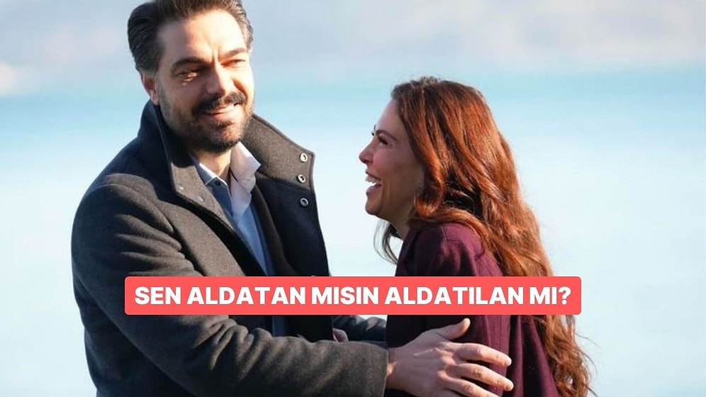 Yaparım/Yapmam Testine Göre Sen Aldatan mısın Aldatılan mı?