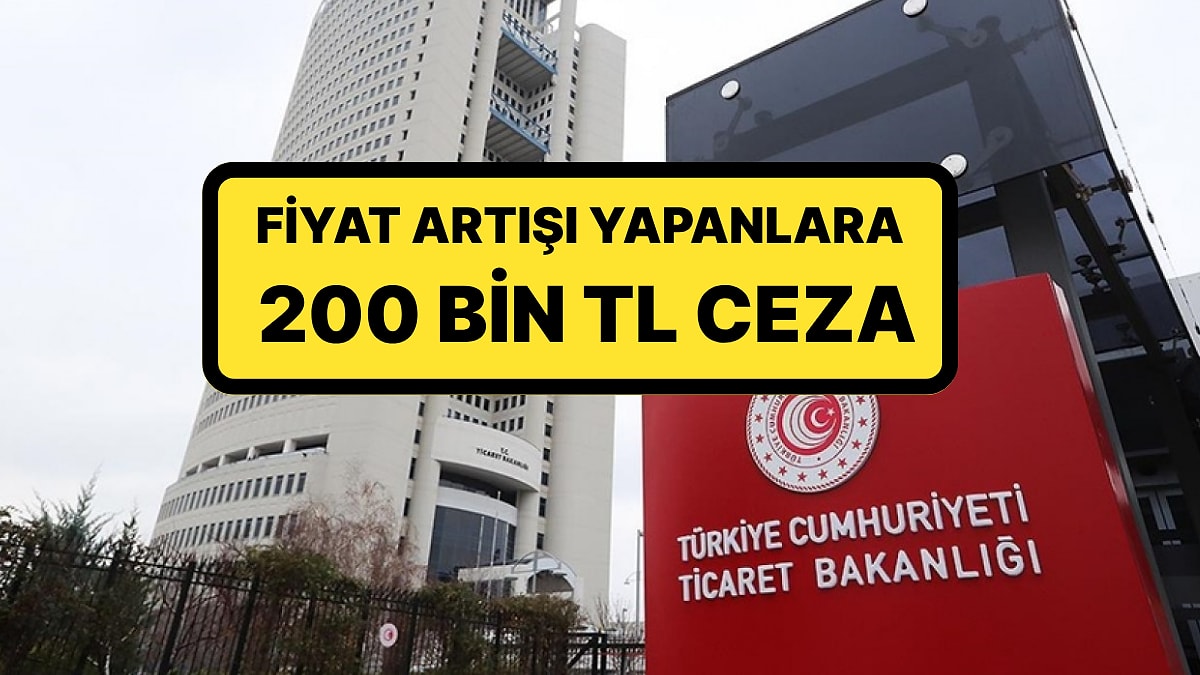 Ticaret Bakanlığı&apos;ndan Ev Sahiplerine Hem Uyarı Hem de Para Cezası: Fiyat Artışı Yapanlara 200 Bin TL Ceza