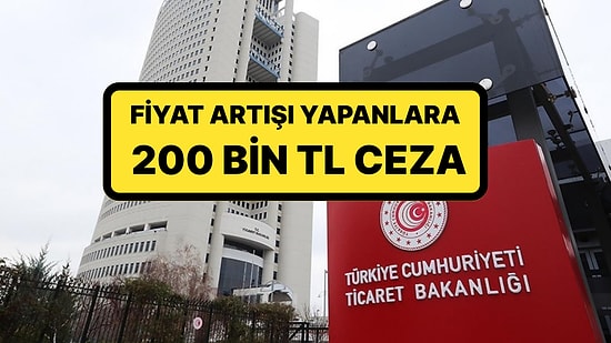 Ticaret Bakanlığı'ndan Ev Sahiplerine Hem Uyarı Hem de Para Cezası: Fiyat Artışı Yapanlara 200 Bin TL Ceza