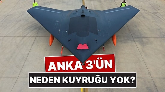 Türkiye'nin İnsansız Savaş Uçağı ANKA 3'ün Neden Kuyruğu Yok?