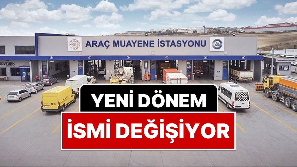 TÜVTÜRK'ten MOI'ye Geçmişti: Araç Muayene İstasyonlarının Adı Turka Oluyor
