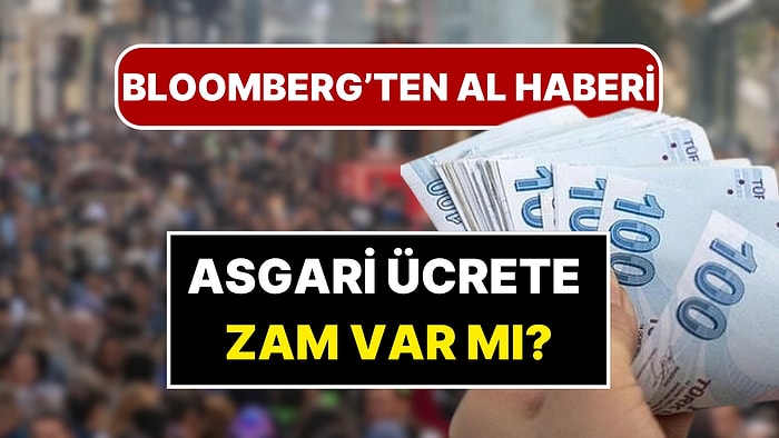 Asgari Ücrete Ara Zam Var mı? Milyonlarca Vatandaşı Üzecek Haberi ABD'li Bloomberg Verdi