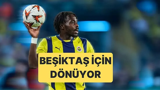 Fenerbahçe Forması Giyen Bright Osayi-Samuel, Beşiktaş'a İmza Atıyor