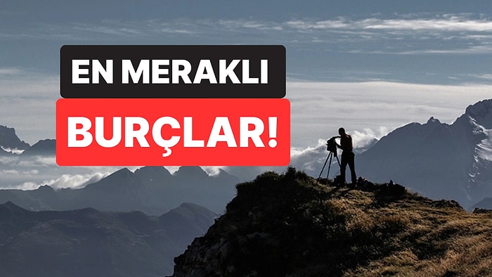 Onlardan Sır Saklamak İmkansız: En Meraklı 6 Burç!