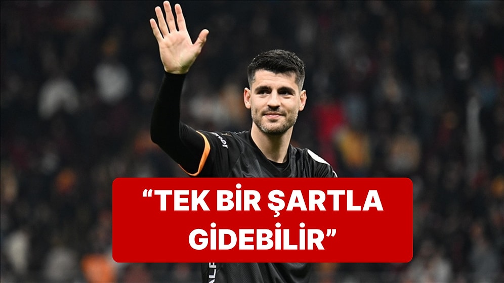 Ayrılmak İsteyen Morata'ya Galatasaray'dan Ayrılık Resti Geldi