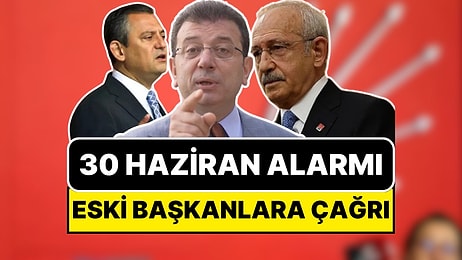 CHP’de 30 Haziran Alarmı! Ekrem İmamoğlu’ndan Eski CHP Genel Başkanlarına Çağrı