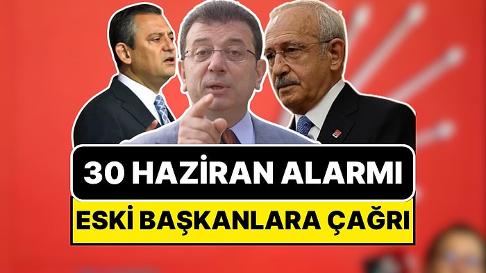 CHP’de 30 Haziran Alarmı! Ekrem İmamoğlu’ndan Eski CHP Genel Başkanlarına Çağrı