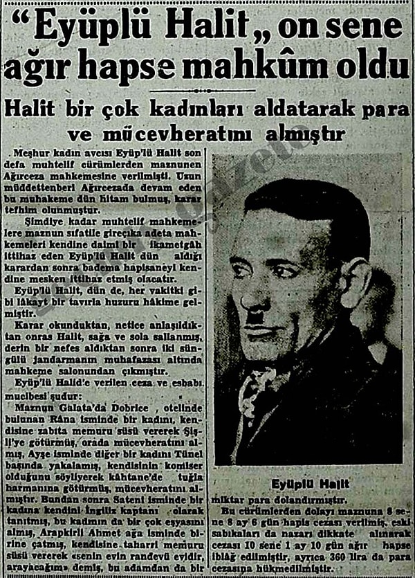 Eyüplü Halit’in en sık anılan dolandırıcılık yöntemi ise evlenme vaadiyle kandırdığı kadınlardı.