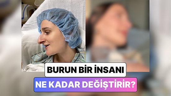 Bir Kadın Geçirdiği Burun Estetiği Operasyonundan Sonra Yaşadığı Değişimi Paylaştı