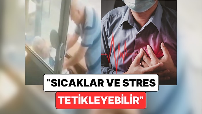 Sıcaklar Tetikleyebilir! Son Dönemde Artan Kalp Krizi Vakalarının Sebebi Ne?