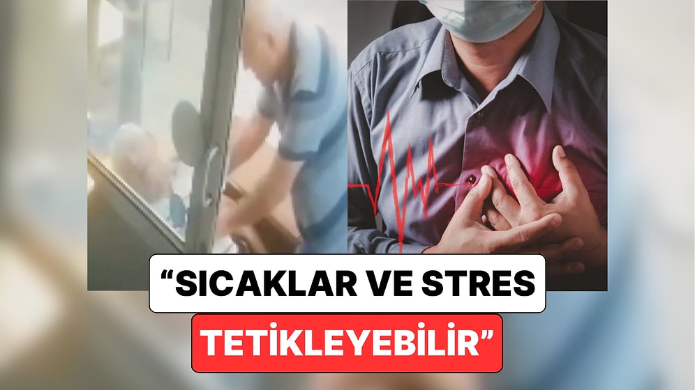 Sıcaklar Tetikleyebilir! Son Dönemde Artan Kalp Krizi Vakalarının Sebebi Ne?