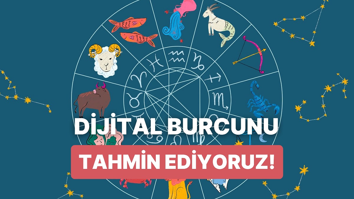 Senin Dijital Burcun Ne?