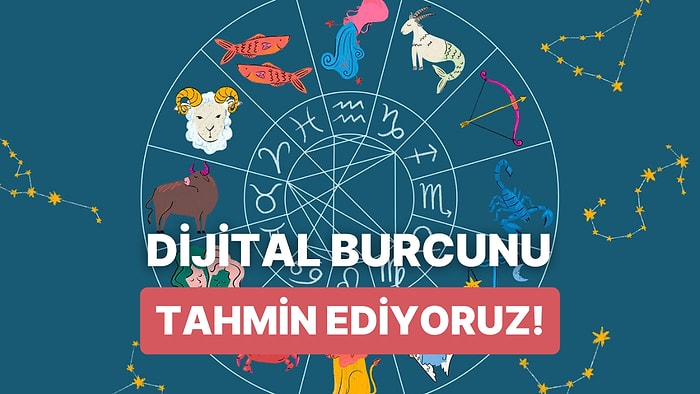 Senin Dijital Burcun Ne?