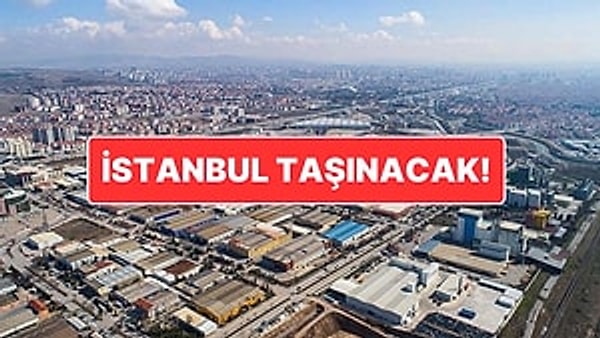 Bakanlığın Yeni Projesi: İstanbul’daki Sanayi Tesisleri Anadolu’ya Taşınacak
