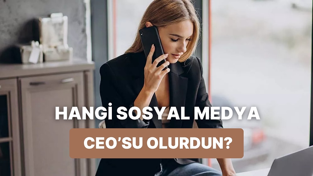 Sen Hangi Sosyal Medya Uygulamasının CEO’su Olurdun?