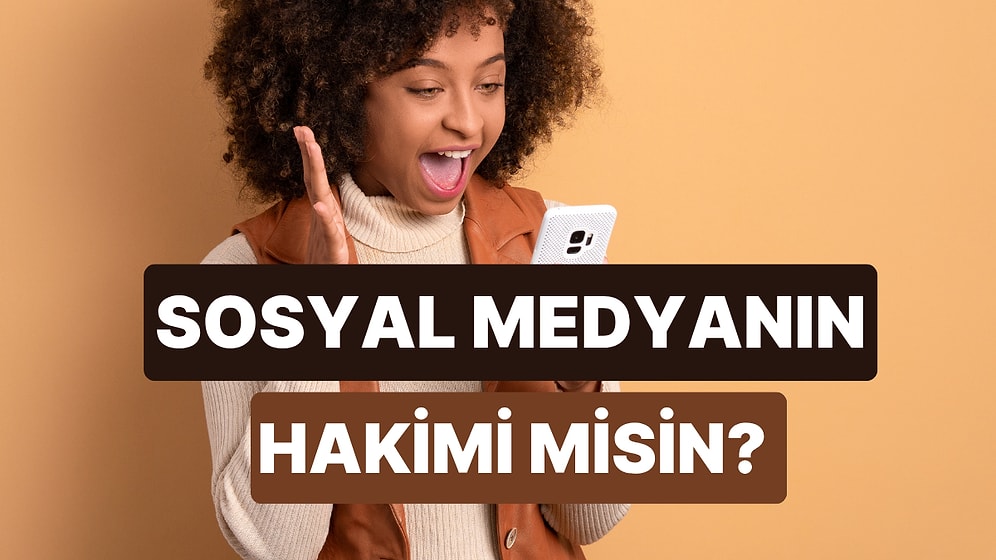 2025 Sosyal Medya Trendlerine Ne Kadar Hakimsin?