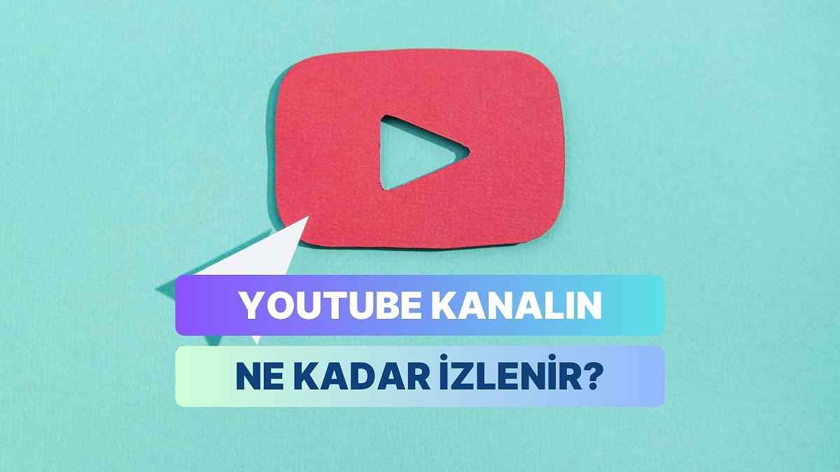 Kanalın Olsa YouTube’da Ne Kadar İzlenirdin?