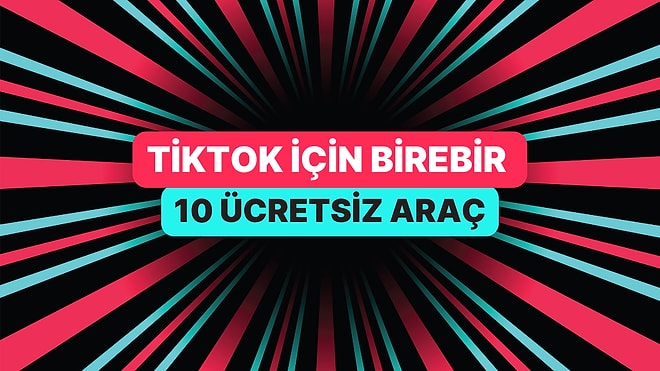 TikTok Çekimlerini Profesyonel Gösteren 10 Ücretsiz Araç