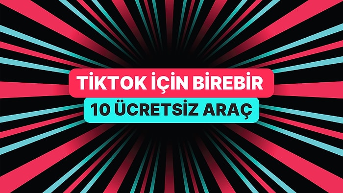 TikTok Çekimlerini Profesyonel Gösteren 10 Ücretsiz Araç