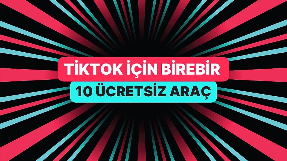 TikTok Çekimlerini Profesyonel Gösteren 10 Ücretsiz Araç