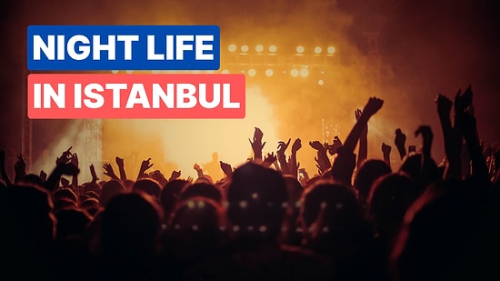 Music and Nightlife in Istanbul: Where to Listen to Live Music in Istanbul?