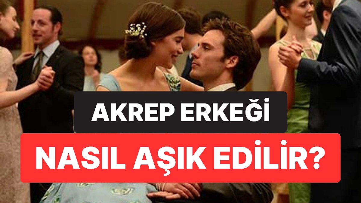 Akrep Burcu Erkeği Nasıl Aşık Edilir?