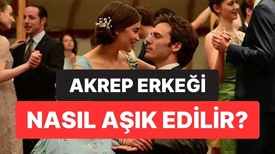 Akrep Burcu Erkeği Nasıl Aşık Edilir?