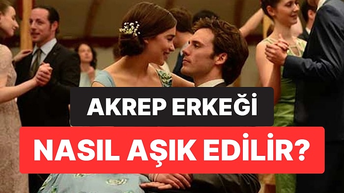 Akrep Burcu Erkeği Nasıl Aşık Edilir?