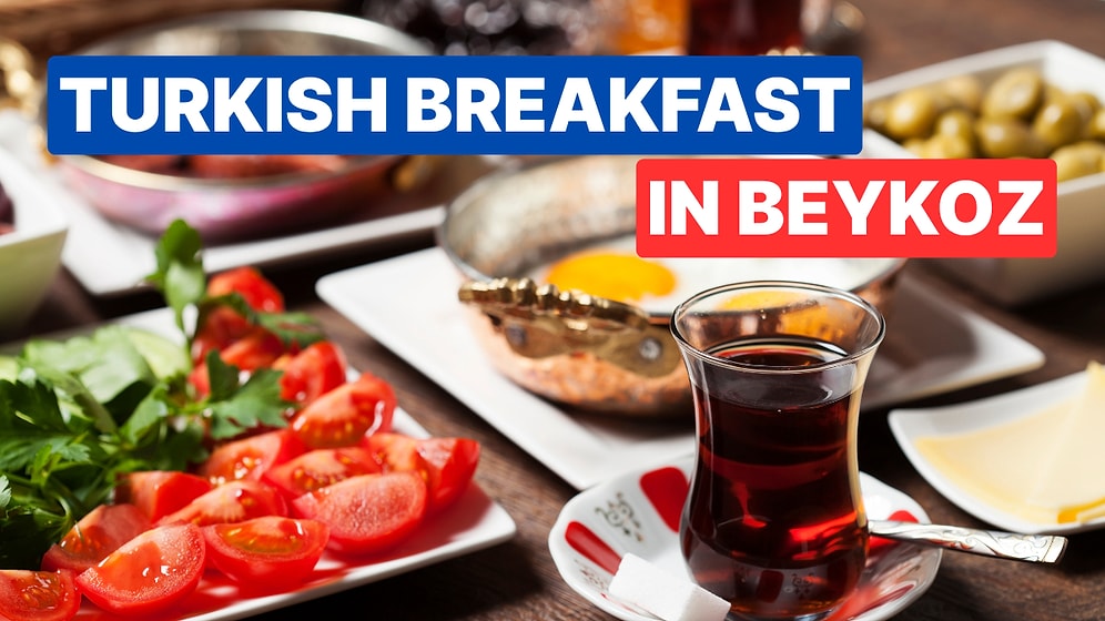 Best Breakfast Spots in Beykoz: Wake Up to a Delicious Day