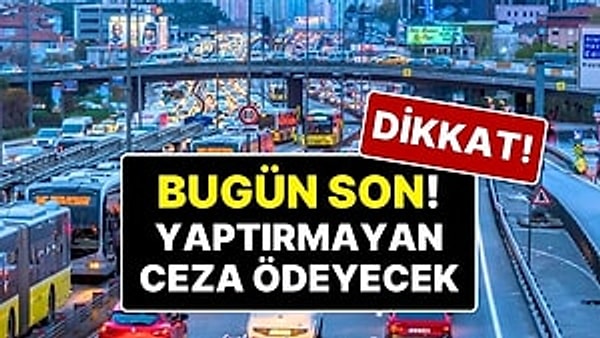 Ulusal Taşıt Tanıma Sistemi'ne (UTTS) geçiş için bugün son gün!