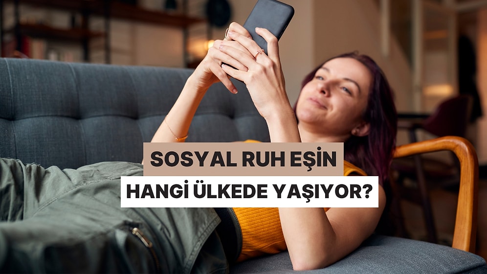 Sosyal Ruh Eşin Hangi Ülkede Yaşıyor?
