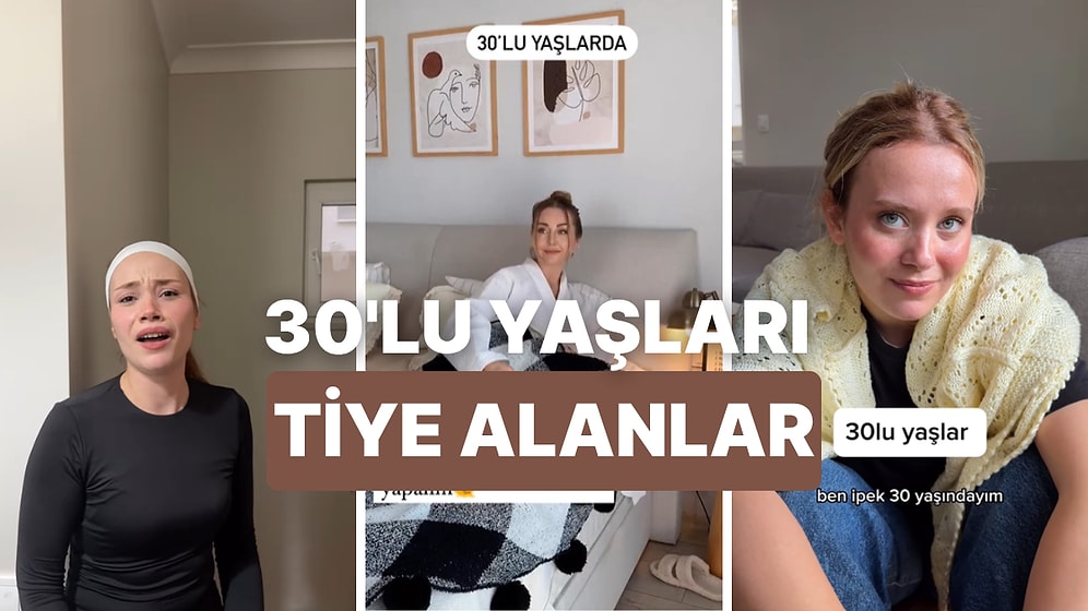30 Yaş Krizini En İyi Anlatan 10 Instagram ve TikTok Videosu