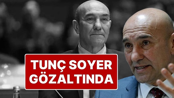 Tunç Soyer Gözaltına Alındı: İzmir Büyükşehir Belediyesi’ne Yolsuzluk ve Usulsüzlük Soruşturması