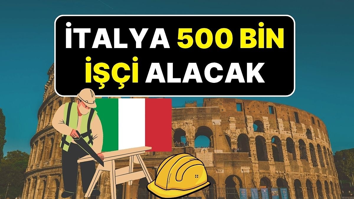 Yurt Dışında Çalışmak İsteyenlere İtalya Sürprizi: İtalya’dan 500 Bin Çalışma Vizesi Kararı