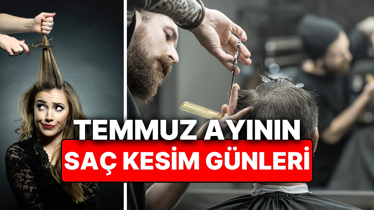 Ay Takvimine Göre Temmuz Ayı Saç Kesim Günleri! Saç Kesimi Hayatınızı Değiştirebilir