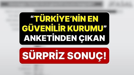 Asal Araştırma’nın “Sizce Türkiye’nin En Güvenilir Kurumu Hangisidir?” Anketinden “Güvenmiyorum” Çıktı!