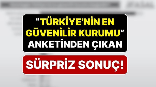 Asal Araştırma’nın “Sizce Türkiye’nin En Güvenilir Kurumu Hangisidir?” Anketinden “Güvenmiyorum” Çıktı!