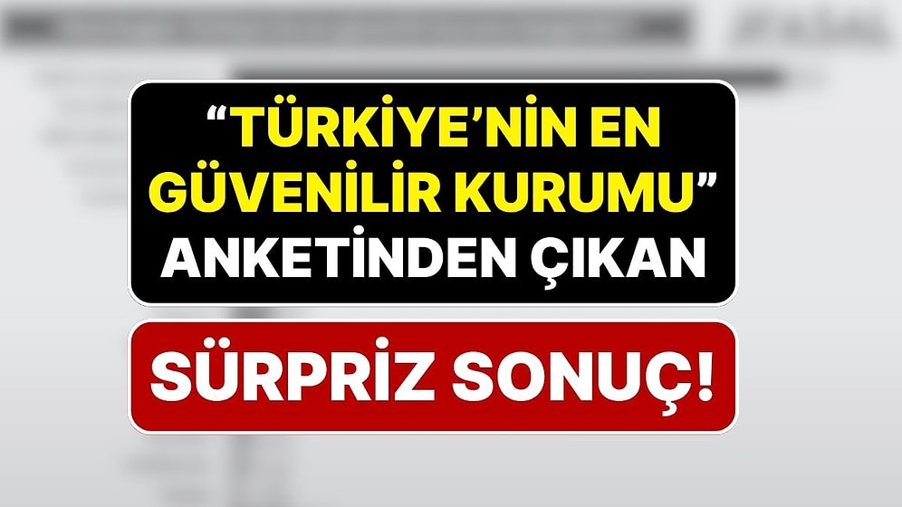 Asal Araştırma’nın “Sizce Türkiye’nin En Güvenilir Kurumu Hangisidir?” Anketinden “Güvenmiyorum” Çıktı!