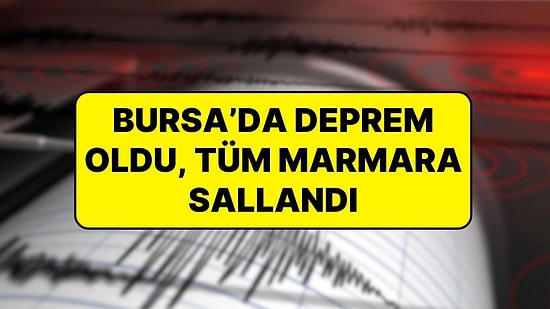 İstanbul'da Hissedilen Bir Deprem Oldu: Depremin Merkez Üssü Bursa Gemlik Olarak Açıklandı