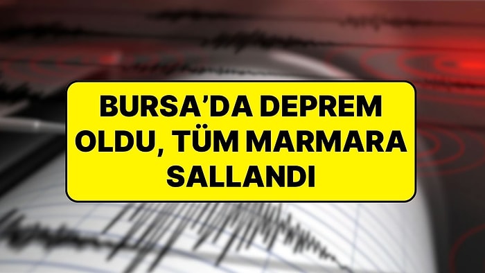 İstanbul'da Hissedilen Bir Deprem Oldu: Depremin Merkez Üssü Bursa Gemlik Olarak Açıklandı
