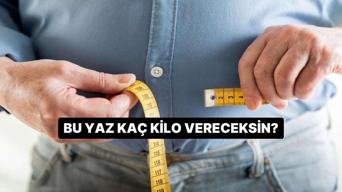 Bu Yaz Kaç Kilo Vereceksin?